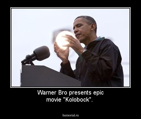 Warner Bro presents epic movie "Kolobock".