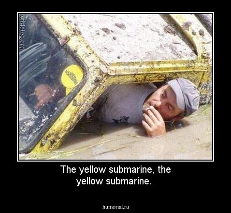 The yellow submarine, the yellow submarine.